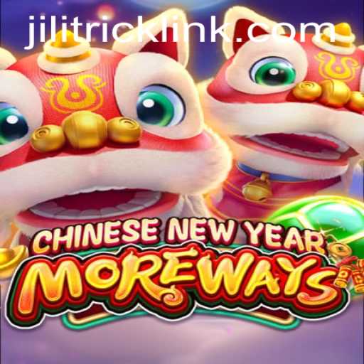 CHINESENEWYEARMOREWAYS: Exploring the Festive Game with a JILITRICK Twist
